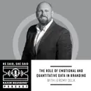 The Role of Emotional and Quantitative Data in Branding with Jeremy Delk