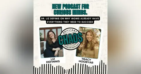 Dr. Liz DeFinis on Why Moms Already Have Everything They Need to Succeed