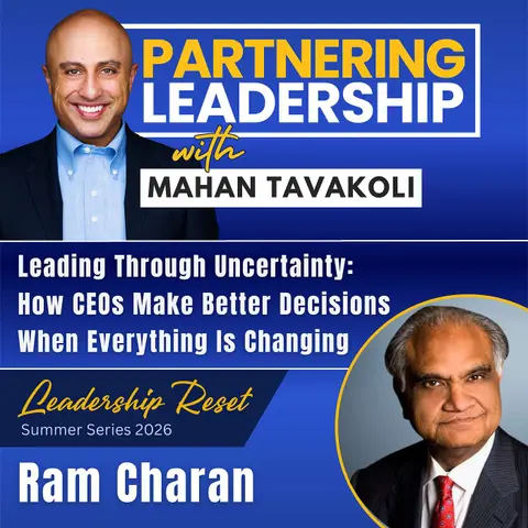 463 [Leadership Reset] Leading Through Uncertainty: How CEOs Make Better Decisions When Everything Is Changing with Ram Charan