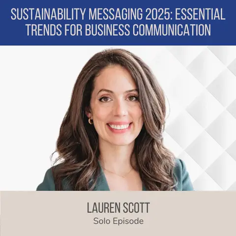 Sustainability Messaging 2025: Essential Trends for Business Communication ft. Lauren Scott (The Resilience Report)