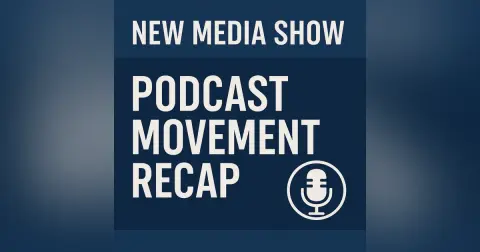 Podcast Movement Recap and Insights #641