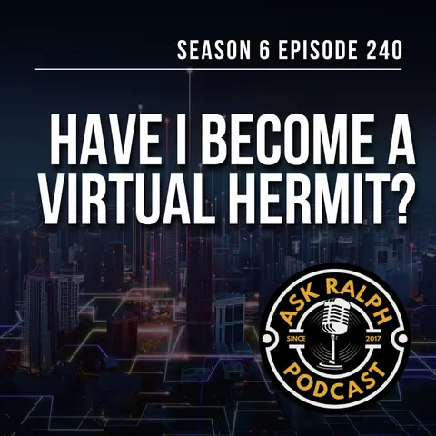 Have I become a virtual hermit?