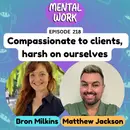 Compassionate to clients, harsh on ourselves: Exploring the therapist double-standard (with Matthew Jackson)