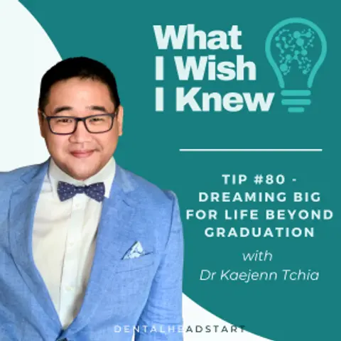 TIP #80 – Dreaming Big For Life After Graduation with Dr Kaejenn Tchia