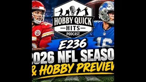 "2026 NFL Season & Hobby Preview" Hobby Quick Hits E236