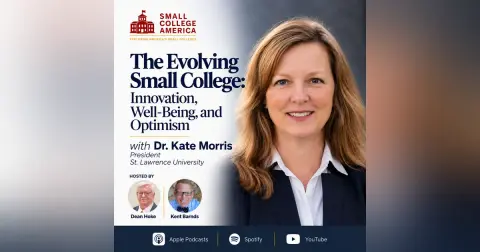 The Evolving Small College: Dr. Kate Morris President St. Lawrence University