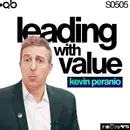 Leading With Value ft. Kevin Peranio