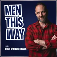 Men This Way with Bryan Reeves