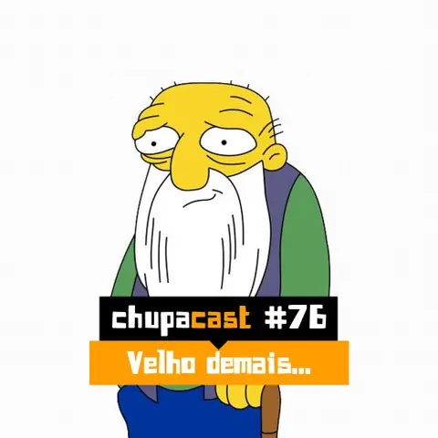 Episódio #76 – Velho demais…