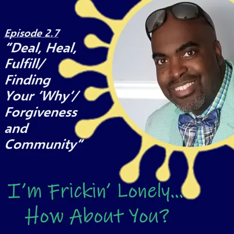 Earnest James - "Deal, Heal, Fulfill/Finding Your 'Why'/Forgiveness and Community