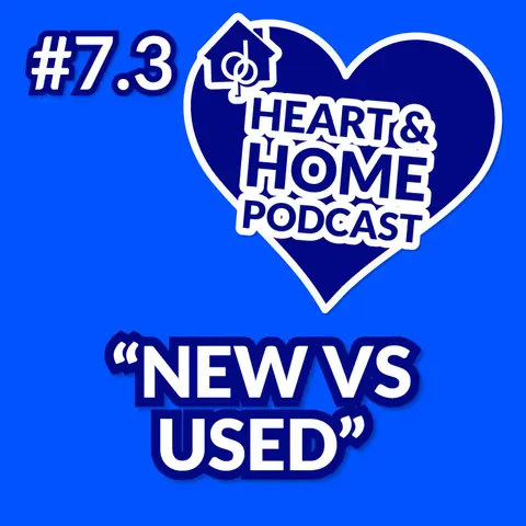 Ep. 7 - Part 3: New vs Used Homes