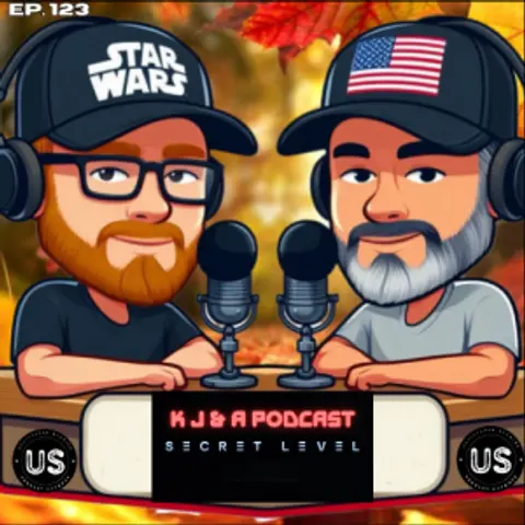 Episode 123: K J and Secret Level