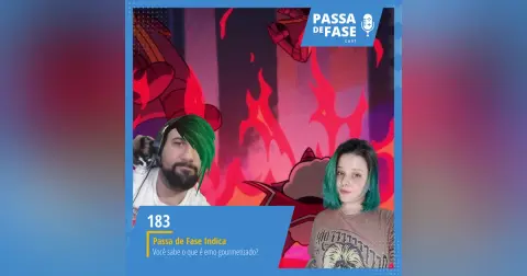 #183 | Passa de Fase Indica: Você sabe o que é emo gourmetizado?