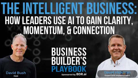 The Intelligent Business: How Leaders Use AI to Gain Clarity, Momentum, & Connection