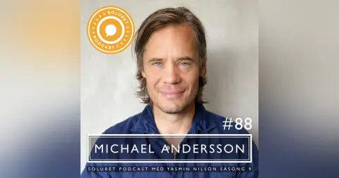 88. Michael Andersson – ”Man existerar bara i den stunden som man lever i.“