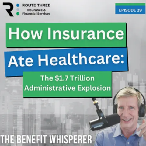 How Insurance Ate Healthcare: The $1.7 Trillion Administrative Explosion (Ep. 39)