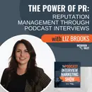 The Power of PR: Reputation Management Through Podcast Interviews
