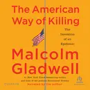 The American Way of Killing: The Invention of an Epidemic | Malcolm Gladwell's New Audiobook