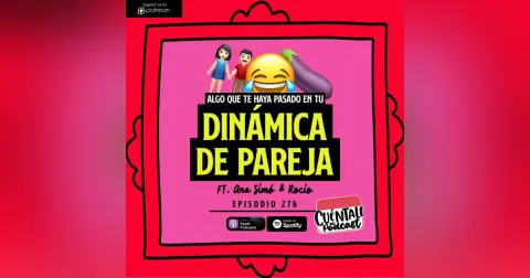 276. Algo que te haya pasado en tu DINÁMICA DE PAREJA (Ft. Ana Simó & Rocío)