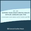 Support Your Child's Mental Health with Dr. Caroline Leaf
