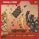 A culpa é sua ou o jogo é roubado? | Passa de Fase Cast #361