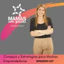 Consejos y Estrategias para Madres Emprendedoras