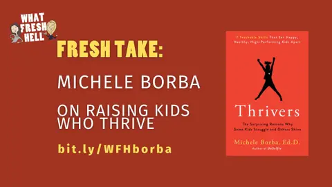 Fresh Take: Michele Borba on Raising Kids Who Thrive