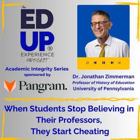 When Students Stop Believing in Their Professors, They Start Cheating - with Dr. Jonathan Zimmerman, Professor of History of Education, University of Pennsylvania