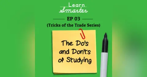 Ep 03: The Do’s and Don’ts of Studying