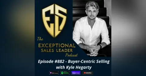 Buyer-Centric Selling with Kyle Hegarty