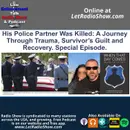 His Police Partner Was Killed: A Journey Through Trauma, Survivor’s Guilt and Recovery.