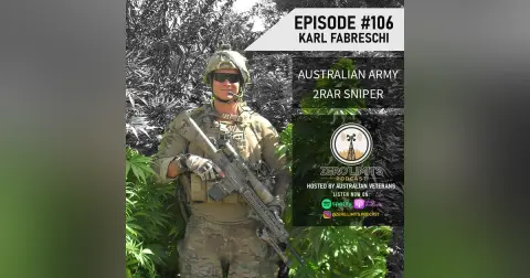 Ep. 106 Karl Fabreschi Australian Army 2RAR Sniper & CSRC - The Coral Sea Raiding Company