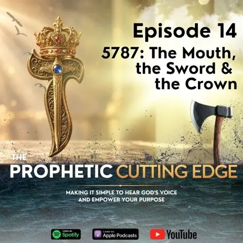 5787: The Mouth, the Sword & the Crown | Episode 14