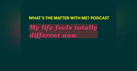 My Life Feels Totally Different Now
