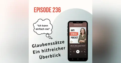 #236 Glaubenssätze – ein hilfreicher Überblick