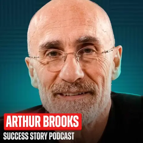 Arthur Brooks - Harvard Professor & #1 NYT Bestselling Author | Why the Most Successful People Feel the Most Empty
