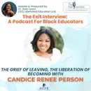 The Grief of Leaving, the Liberation of Becoming with Candice Renee Person