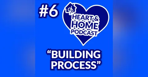 Ep. 6: How We Build Our Homes