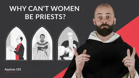 Why Can't Women Be Priests? (Aquinas 101)