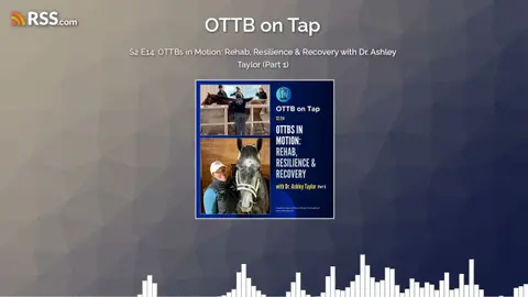 S2 E14: OTTBs in Motion: Rehab, Resilience & Recovery with Dr. Ashley Taylor (Part 1)