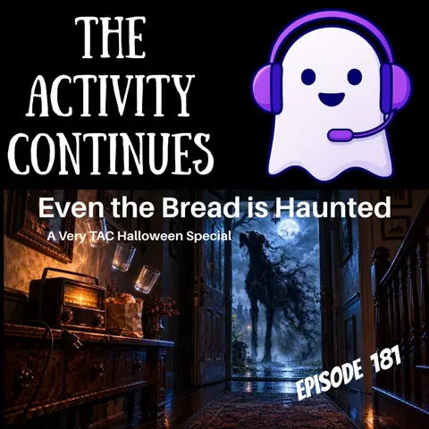 181: Even the Bread is Haunted (A Very TAC Halloween Special)
