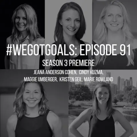 Season 3 of the #WeGotGoals Podcast Kicks Off—Here's How We're Changing Things Up This Time