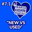 Ep. 7 - Part 1: New vs Used Homes