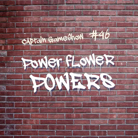 Episode 46: Power Flower Powers