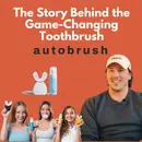 Autobrush - The Story Behind the Game-Changing Toothbrush