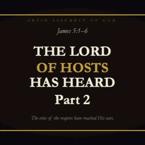 #305 - The Lord of Hosts Has Heard - James 5.6-7 - Part2
