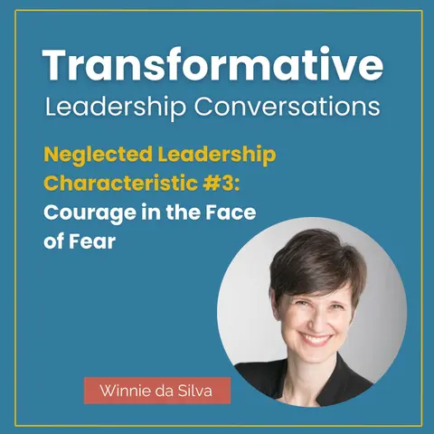 Neglected Leadership Characteristic #3: Courage in the Face of Fear with Winnie da Silva