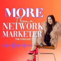 More Than A Network Marketer Podcast