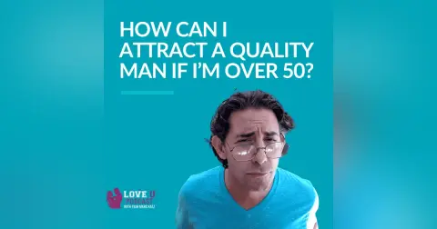 How Can I Attract A Quality Man If I’m Over 50?