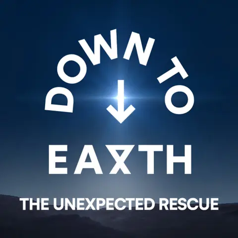 Down To Earth – The Unexpected Rescue